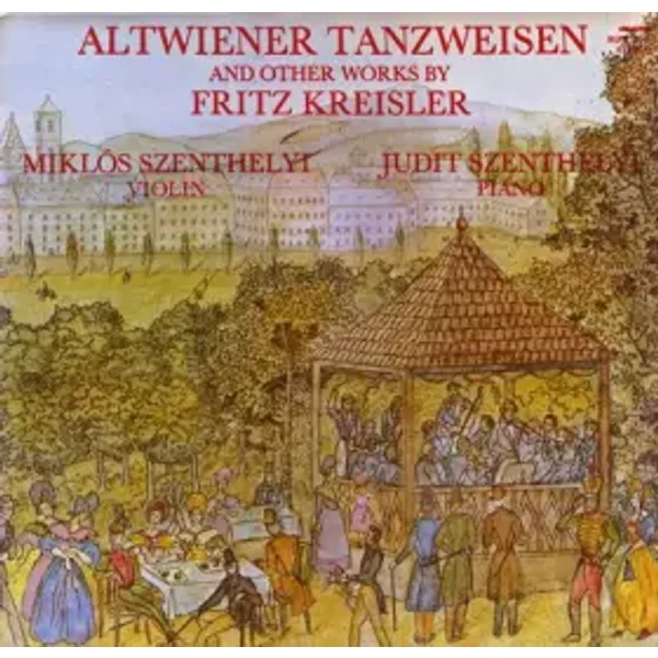 Altwiener Tanzweisen - Fritz Kreisler, Miklos Szenthelyi, Judit Szenthelyi