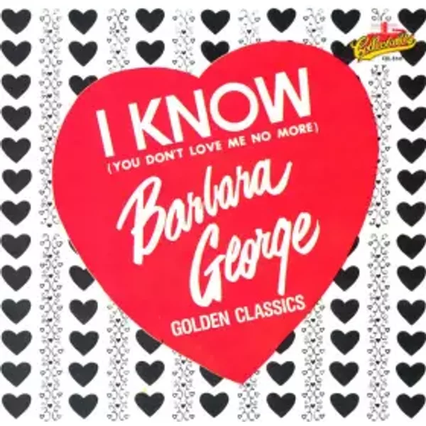 Golden Classics: I Know (You Don't Love Me No More) - Barbara George