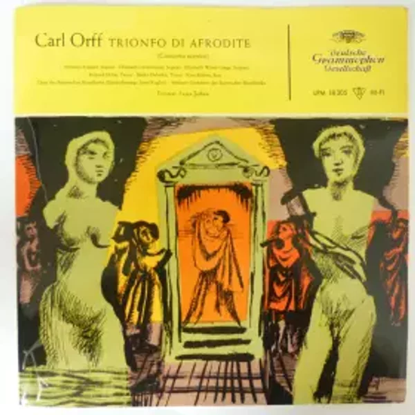 Trionfo Di Afrodite (Concerto Scenico) - Eugen Jochum, Kurt Böhme, Annelies Kupper, Richard Holm, Elisabeth Lindermeier, Elisabeth Wiese-Lange, Ratko Delorko