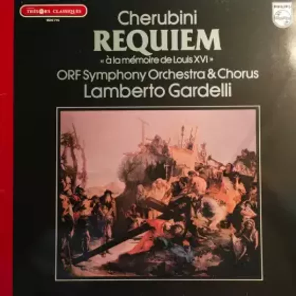 Requiem "A La Mémoire De Louis XVI" - Luigi Cherubini, Lamberto Gardelli, ORF Symphonieorchester, ORF-Chor