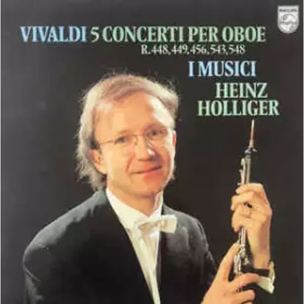 5 Concerti Per Oboe (R. 448, 449, 456, 543, 548) - Antonio Vivaldi, I Musici, Heinz Holliger