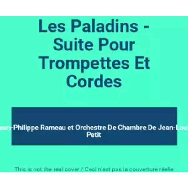 Les Paladins - Suite Pour Trompettes Et Cordes - Jean-Philippe Rameau, Orchestre De Chambre De Jean-Louis Petit