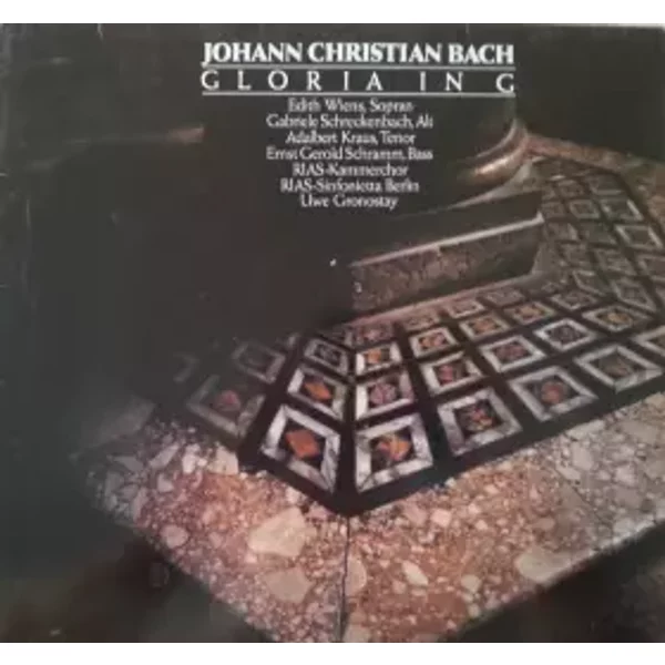Gloria In G - RIAS-Kammerchor, Johann Christian Bach, Uwe Gronostay, Adalbert Kraus, Gabriele Schreckenbach, Edith Wiens, RIAS Sinfonietta, Ernst Gerold Schramm