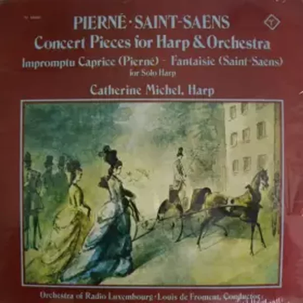 Concert Pieces For Harp & Orchestra / Impromptu Caprice - Fantaisie For Solo Harp - Camille Saint-Saëns, Catherine Michel, Gabriel Pierné, Orchestra Of Radio Luxembourg, Louis De Froment
