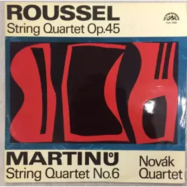 String Quartet Op. 45, String Quartet No. 6 - Albert Roussel, Bohuslav Martinů, Novák Quartet