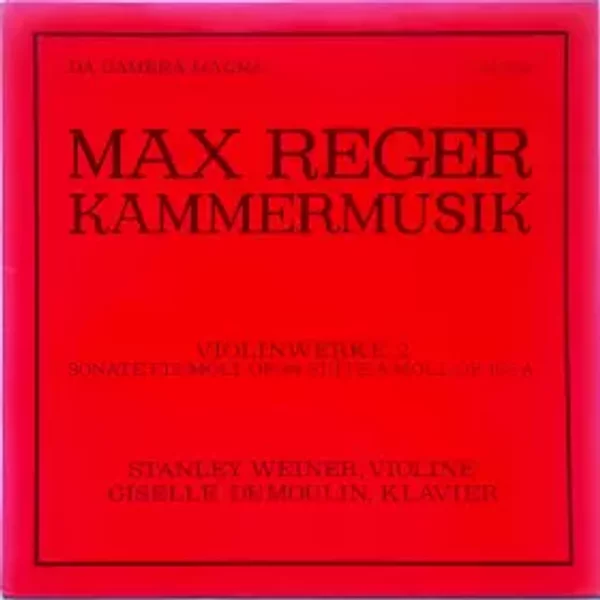 Violinwerke 2: Sonate Fis-Moll Op. 84 / Suite A-Moll Op. 103a - Max Reger, Stanley Weiner, Giselle Desmoulins