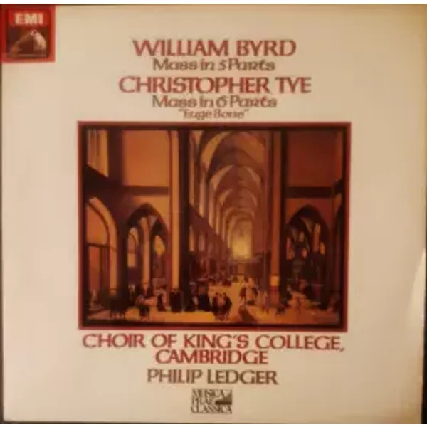 Mass In 5 Parts / Mass In 6 Parts "Euge Bone" - William Byrd, Christopher Tye, Philip Ledger, The King's College Choir Of Cambridge