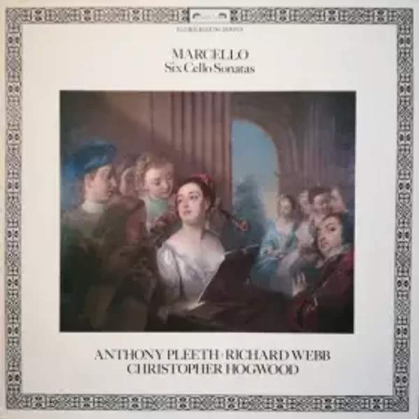 Six Cello Sonatas - Christopher Hogwood, Benedetto Marcello, Anthony Pleeth, Richard Webb