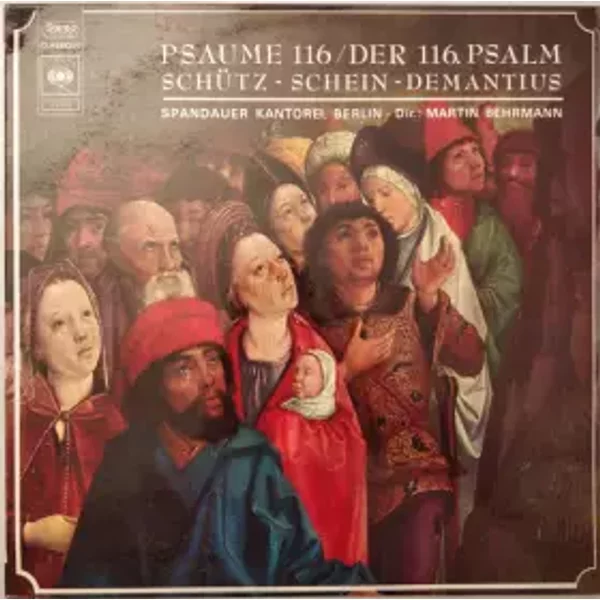 Psaume 116 / Der 116. Psalm - Heinrich Schütz, Johann Hermann Schein, Christopher Demantius, Spandauer Kantorei, Martin Behrmann