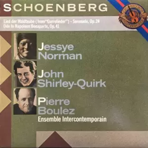 Lied Der Waldtaube, Serenade Op. 24, Ode To Napoleon Bonaparte Op. 41 - Arnold Schoenberg, Pierre Boulez, Ensemble Intercontemporain, Jessye Norman, John Shirley-Quirk