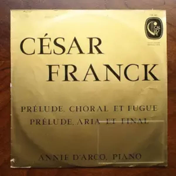 Prélude, Choral Et Fugue / Prélude, Aria Et Final - César Franck, Annie d'Arco
