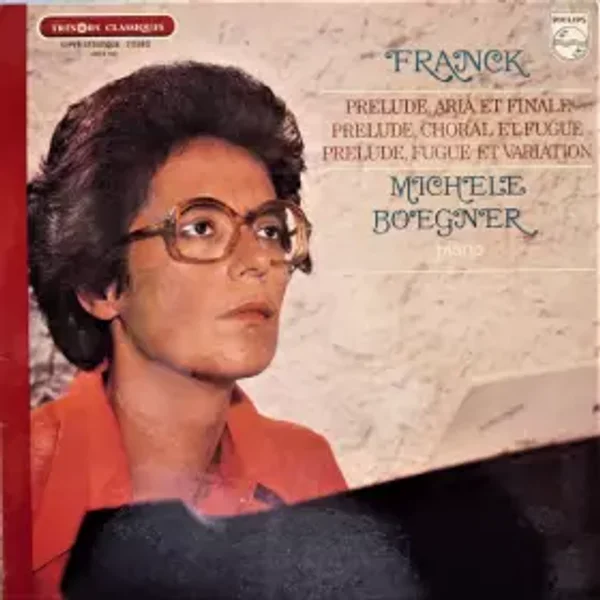 Prélude, Aria Et Finale / Prélude, Choral Et Fugue / Prélude, Fugue Et Variation - César Franck, Michèle Boegner
