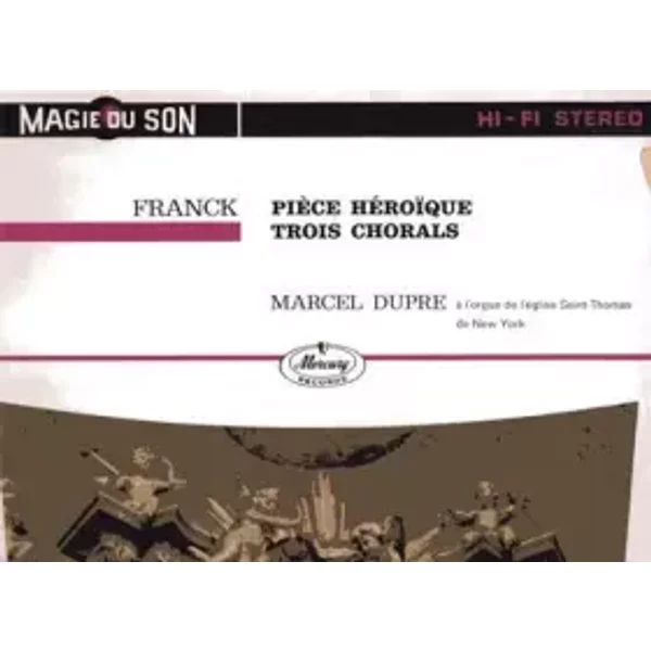 Pièce Héroïque / Trois Chorals - César Franck, Marcel Dupré