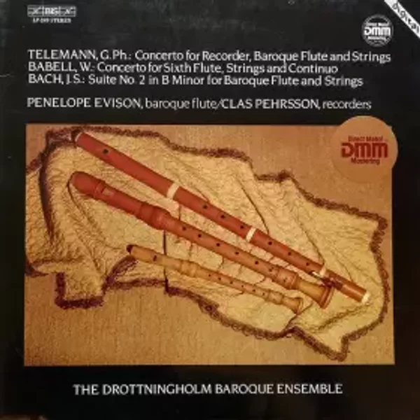 Concerto For Recorder, Baroque Flute And Strings / Concerto For Sixth Flute, Strings And Continuo / Suite No. 2 In B Minor For Baroque Flute And Strings - Georg Philipp Telemann, Johann Sebastian Bach, Drottningholms Barockensemble, William M. Babell, Penelope Evison, Clas Pehrsson