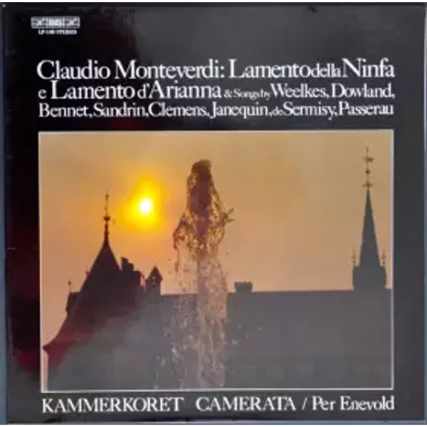 Lamento Della Ninfa E Lamento D'Arianna (& Songs By Weelkes, Dowland, Bennet, Sandrin, Clemens, Janequin, De Sermisy, Passerau) - Claudio Monteverdi, Kammerkoret Camerata, Per Enevold