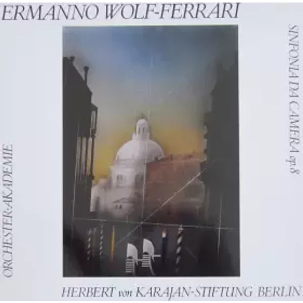 Sinfonia Da Camera Op. 8 - Ermanno Wolf-Ferrari, Horst Göbel, Orchester-Akademie Der Herbert Von Karajan-Stiftung Berlin