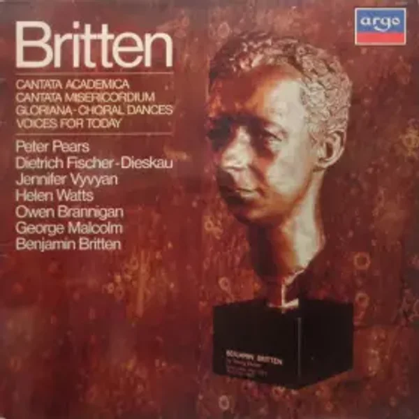 Cantata Academica / Cantata Misericordium / Gloriana - Choral Dances / Voices For Today - Benjamin Britten, Dietrich Fischer-Dieskau, Peter Pears, Helen Watts, George Malcolm, Jennifer Vyvyan, Owen Brannigan