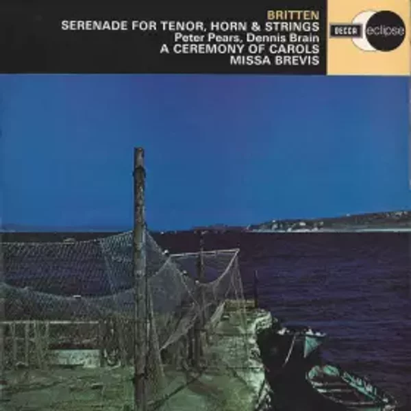 Serenade For Tenor, Horn & Strings / A Ceremony Of Carols / Missa Brevis - Benjamin Britten, Peter Pears, Dennis Brain