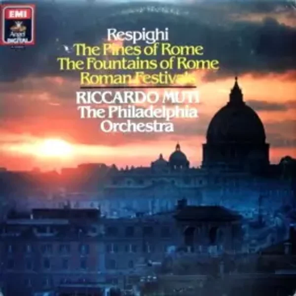 The Pines Of Rome / The Fountains Of Rome / Roman Festivals - Riccardo Muti, The Philadelphia Orchestra, Ottorino Respighi