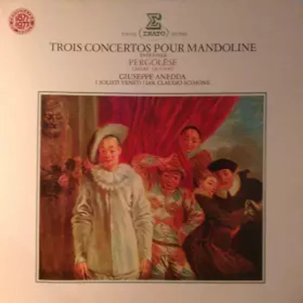 Trois Concertos Pour Mandoline - Giovanni Battista Pergolesi, I Solisti Veneti, Claudio Scimone, Carlo Cecere, Giuseppe Giuliano, Giuseppe Anedda