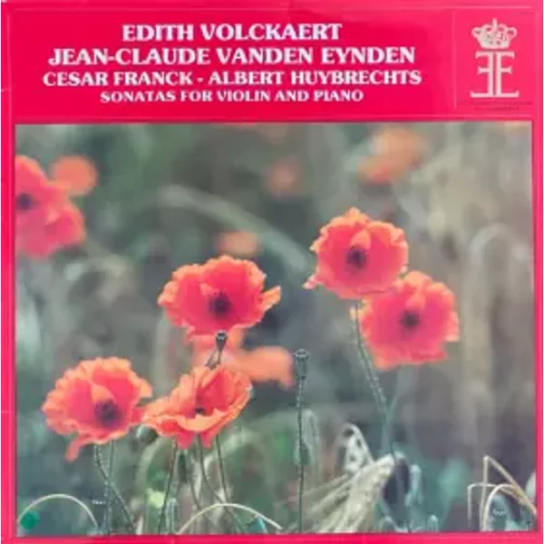 Sonatas For Violin And Piano - César Franck, Albert Huybrechts, Jean-Claude Vanden Eynden, Edith Volckaert