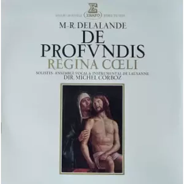 De Profundis / Regina Cœli - Michel Richard Delalande, Michel Corboz, Ensemble Vocal de Lausanne, Ensemble Instrumental De Lausanne, Solistes de l'Ensemble Vocal de Lausanne