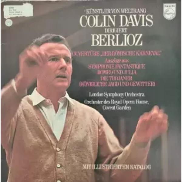 Künstler von Weltrang Colin Davis Dirigiert Berlioz - Orchestra Of The Royal Opera House, Covent Garden, Hector Berlioz, Sir Colin Davis, London Symphony Orchestra