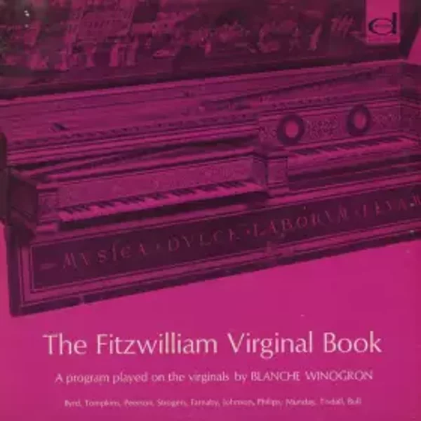 The Fitzwilliam Virginal Book (A Program Of Selections) - Blanche Winogron