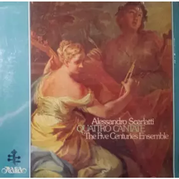 Quattro Cantate - Alessandro Scarlatti, The Five Centuries Ensemble