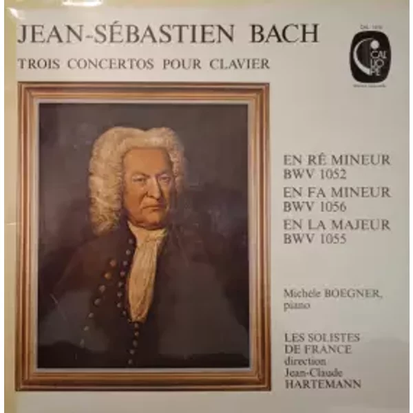 Trois Concertos Pour Clavier - Johann Sebastian Bach, Jean-Claude Hartemann, Michèle Boegner, Les Solistes De France