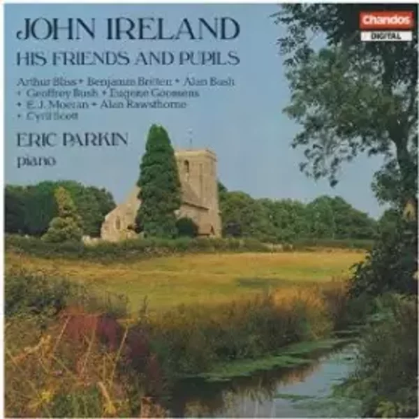 His Friends And Pupils - John Ireland, Eric Parkin