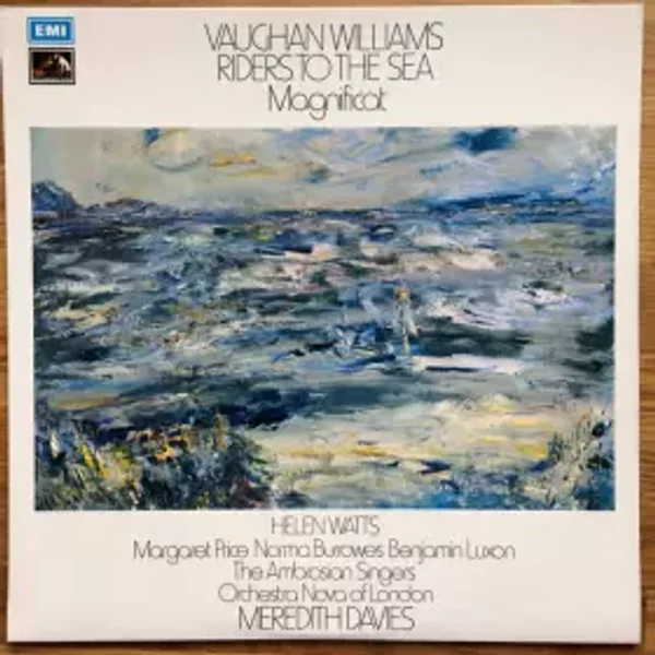 Riders To The Sea - Magnificat - The Ambrosian Singers, Ralph Vaughan Williams, Benjamin Luxon, Norma Burrowes, Helen Watts, Margaret Price, Meredith Davies, Orchestra Nova Of London