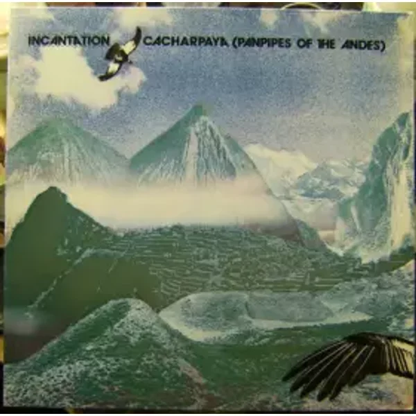 Cacharpaya (Panpipes Of The Andes) - Incantation (2)