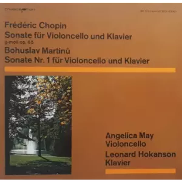 Sonate Für Violoncello Und Klavier G-moll Op. 65 / Sonate Nr. 1 Für Violoncello Und Klavier - Frédéric Chopin, Bohuslav Martinů, Leonard Hokanson, Angelica May