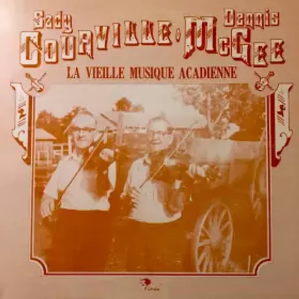 La Vieille Musique Acadienne - Sady Courville, Dennis McGee