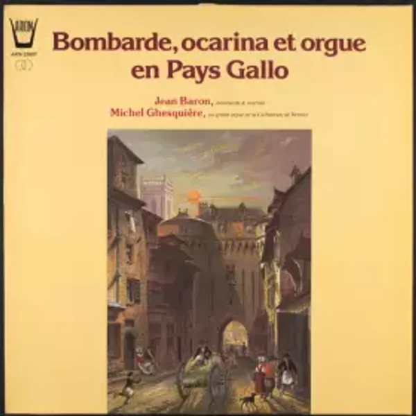 Bombarde, Ocarina Et Orgue En Pays Gallo - Jean Baron, Michel Ghesquière
