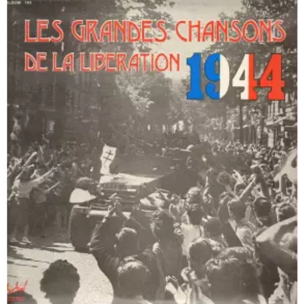 Les Grandes Chansons De La Libération 1944 - Various