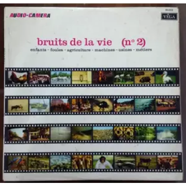 Bruits De La Vie N° 2 : Enfants, Foules, Agriculture, Machines, Usines, Métiers - Audio-Camera