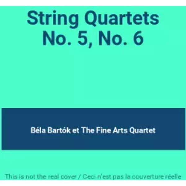 String Quartets No. 5, No. 6 - Béla Bartók, The Fine Arts Quartet