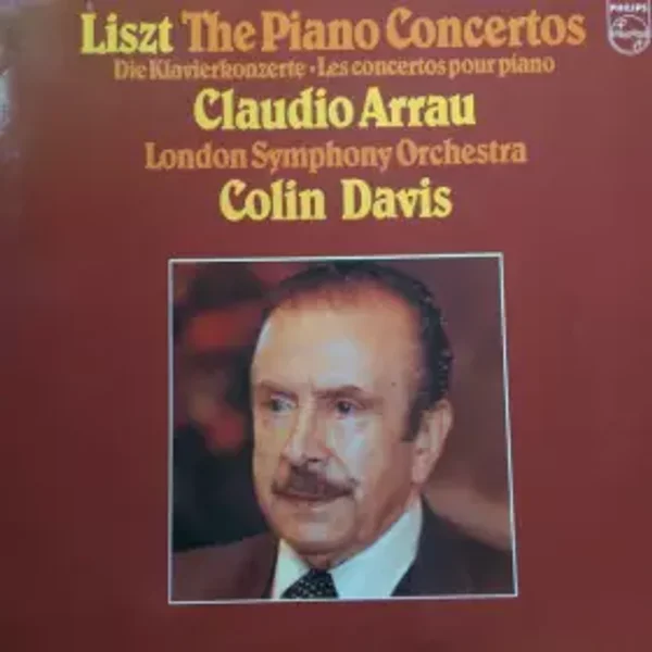 Liszt: The Piano Concertos - Franz Liszt, Sir Colin Davis, Claudio Arrau, London Symphony Orchestra