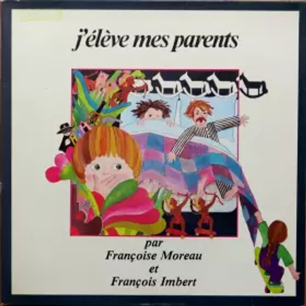 J'élève Mes Parents - Françoise Moreau, François Imbert