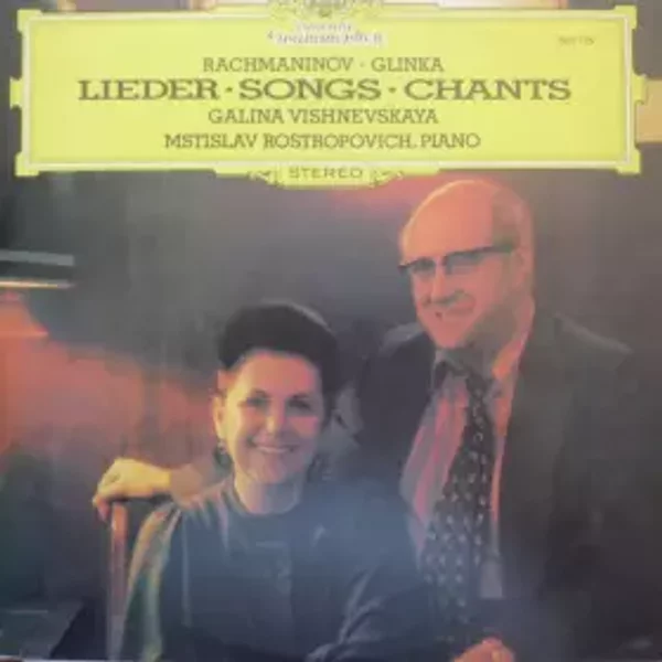 Lieder • Songs • Chants - Mikhail Ivanovich Glinka, Sergei Vasilyevich Rachmaninoff, Galina Vishnevskaya, Mstislav Rostropovich