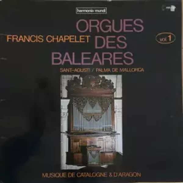 Orgues Des Baléares Vol. 1 - Sant Agusti / Palma De Mallorca - Francis Chapelet