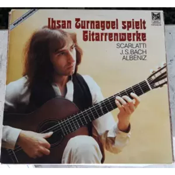 Spielt Gitarrenwerke - Johann Sebastian Bach, Domenico Scarlatti, Isaac Albéniz, Ihsan Turnagoel