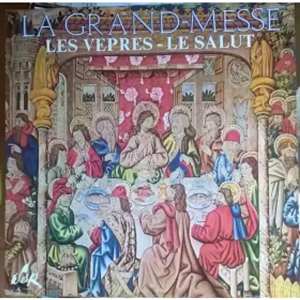 La Grand-Messe / Les Vepres - Le Salut - Les Choeurs Michel-Richard Delalande