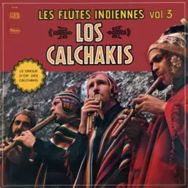 Les Flûtes Indiennes Vol.3 - Los Calchakis