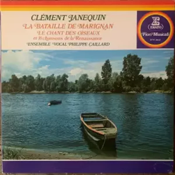 La Bataille De Marignan / Le Chant Des Oiseaux et 16 Chansons De La Renaissance - Clément Janequin, Chorale Philippe Caillard