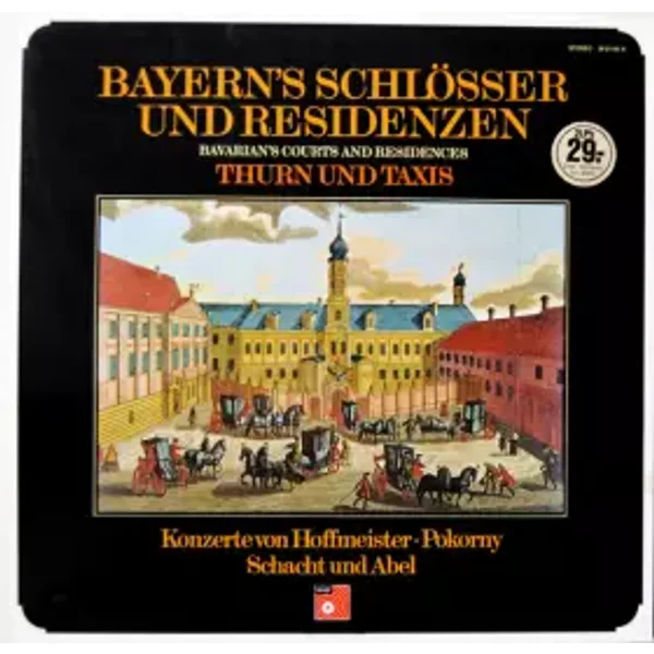 Bayern's Schlösser Und Residenzen. Thurn And Taxis - Carl Friedrich Abel, Franz Anton Hoffmeister, František Xaver Pokorný, Theodor von Schacht