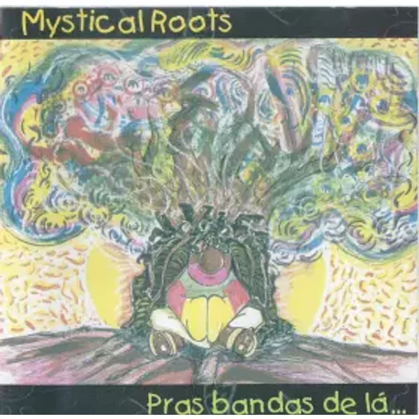 Pras Bandas De Lá... - Mystical Roots