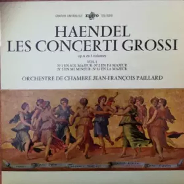 Les Concerti Grossi Op. 6 En 3 Volumes Vol. I - N° 1 En Sol Majeur - N° 2 En Fa Majeur, N° 3 En Mi Mineur - N° 11 En La Majeur - Georg Friedrich Händel, Orchestre De Chambre Jean-François Paillard, Jean-François Paillard